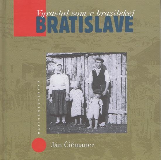 Kniha: Vyrastal som v brazílskej Bratislave - Čičmanec Ján
